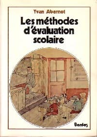Les méthodes d'évaluation scolaire - Yves Abernot