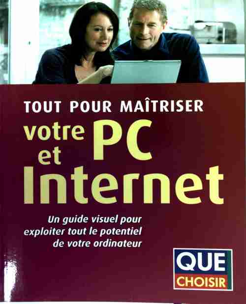 Tout pour maîtriser votre PC et Internet - Collectif