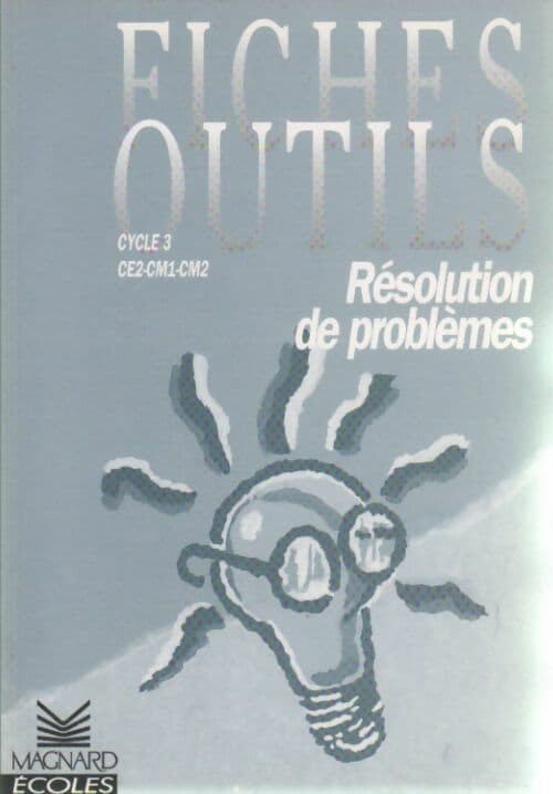 Résolution de problèmes CE2-CM1-CM2. Fiches outils - Bernard Séménadisse